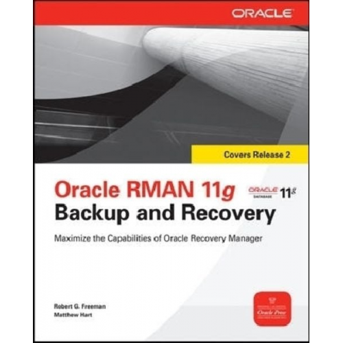 Robert G. Freeman Matthew Hart - Oracle RMAN 11g Backup and Recovery