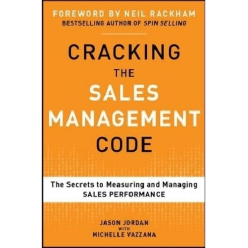 Jason Jordan Michelle Vazzana - Cracking the Sales Management Code: The Secrets to Measuring and Managing Sales Performance