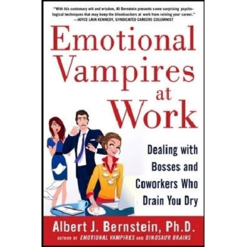 Albert J. Bernstein - Emotional Vampires at Work: Dealing with Bosses and Coworkers Who Drain You Dry