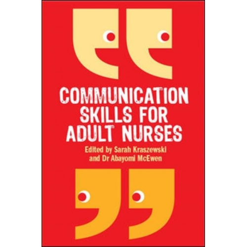 Abayomi Mcewen Sarah Kraszewski - Communication Skills for Adult Nurses