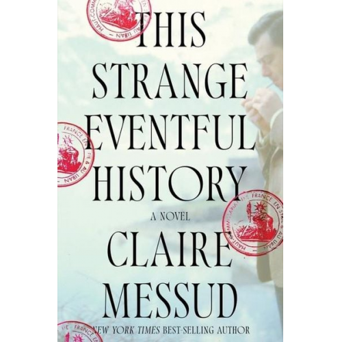 Claire Messud - This Strange Eventful History