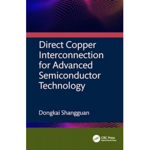 Dongkai Shangguan - Direct Copper Interconnection for Advanced Semiconductor Technology