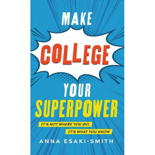 Anna Esaki-Smith - Make College Your Superpower