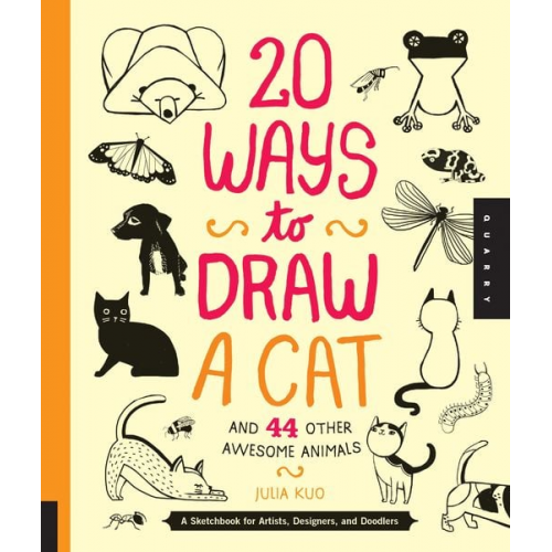 Julia Kuo - 20 Ways to Draw a Cat and 44 Other Awesome Animals