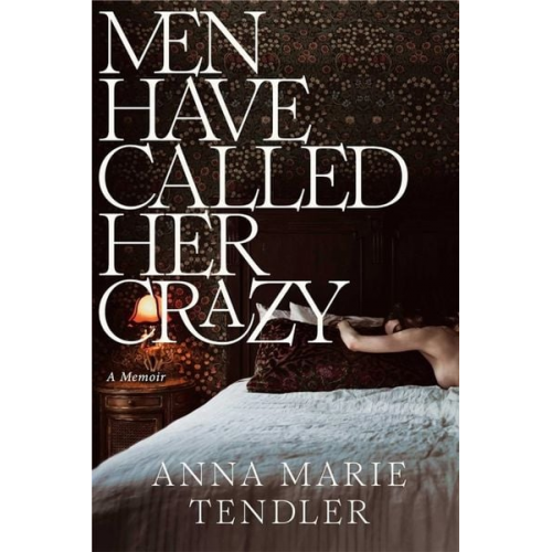 Anna Marie Tendler - Men Have Called Her Crazy