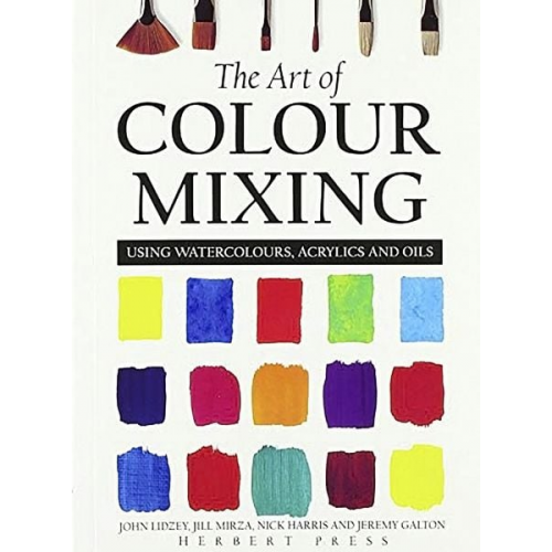 Jeremy Galton Jill Mirza John Lidzey Nick Harris - The Art of Colour Mixing