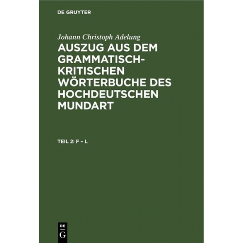 Johann Christoph Adelung - Johann Christoph Adelung: Auszug aus dem grammatisch-kritischen Wörterbuche... / F – L