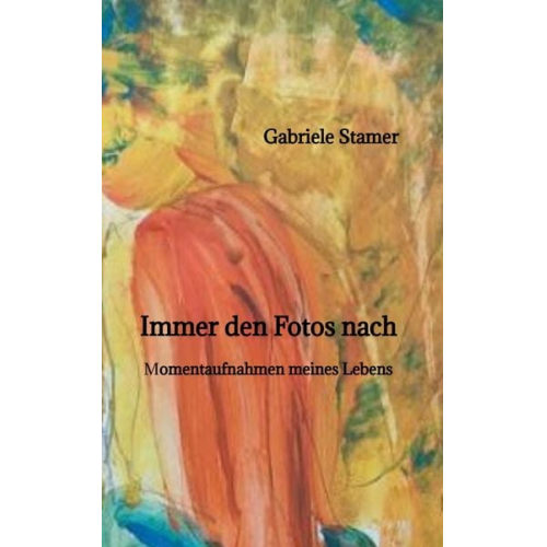 Gabriele Stamer - Immer den Fotos nach