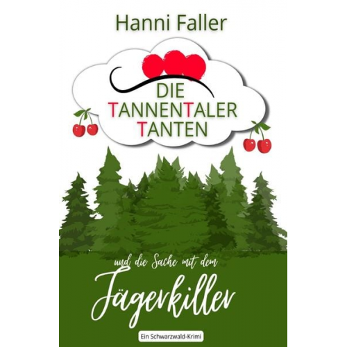 Hanni Faller - Die Tannentaler Tanten ermitteln / Die Tannentaler Tanten und die Sache mit dem Jägerkiller