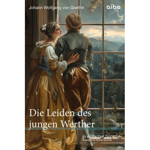 Johann Wolfgang von Goethe - Die Leiden des jungen Werther in einfacher Sprache