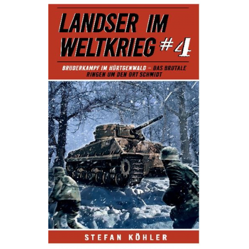 Stefan Köhler - Landser im Weltkrieg 4: Bruderkampf im Hürtgenwald