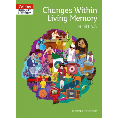 Alf Wilkinson Sue Temple - Changes Within Living Memory Pupil Book