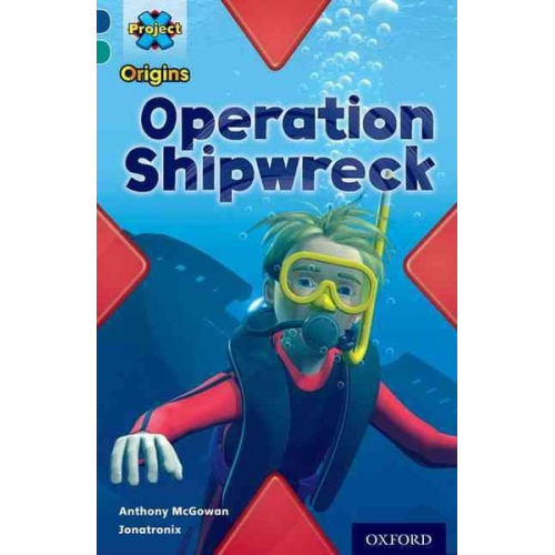 Anthony Mcgowan - Project X Origins: Dark Blue Book Band, Oxford Level 16: Hidden Depths: Operation Shipwreck