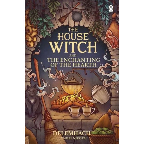 Emilie Nikota Delemhach - The House Witch and The Enchanting of the Hearth