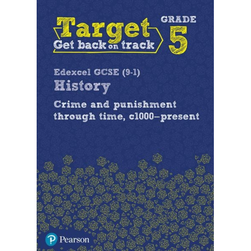 Target Grade 5 Edexcel GCSE (9-1) History Crime and punishment in Britain, c1000- present Workbook