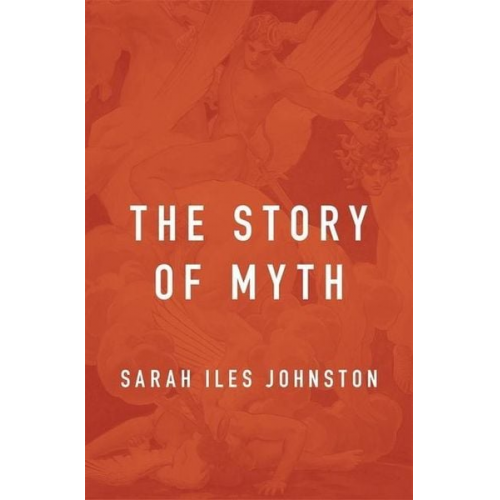 Sarah Iles Johnston - The Story of Myth