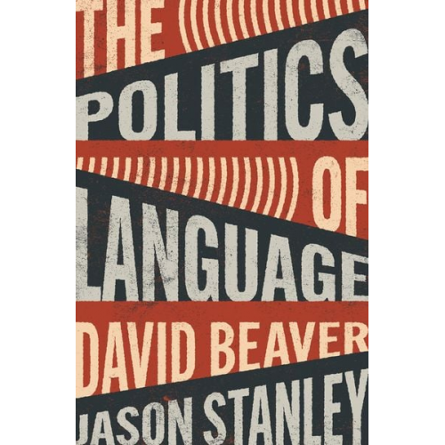 David Beaver Jason Stanley - The Politics of Language