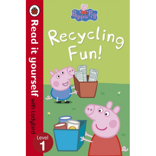 Ladybird Peppa Pig - Peppa Pig: Recycling Fun - Read it yourself with Ladybird