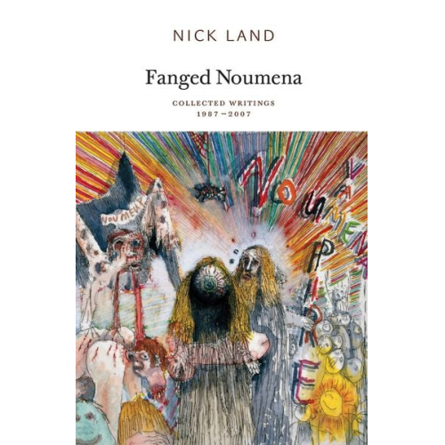 Nick Land - Fanged Noumena: Collected Writings 1987-2007