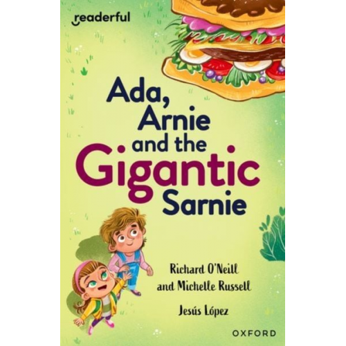Michelle Russell Richard O'Neill - Readerful Independent Library: Oxford Reading Level 13: Ada, Arnie and the Gigantic Sarnie