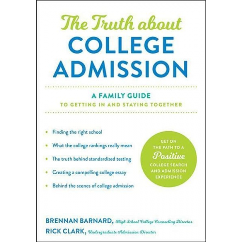 Brennan Barnard Rick Clark - The Truth about College Admission