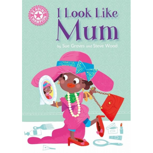 Sue Graves - Reading Champion: I Look Like Mum