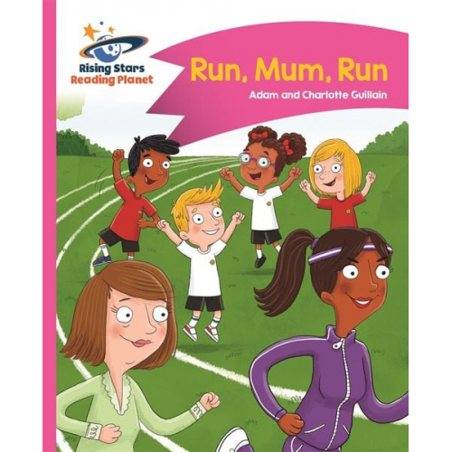 Adam Guillain Charlotte Guillain - Reading Planet - Run, Mum, Run! - Pink B: Comet Street Kids