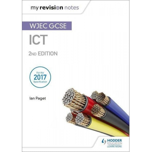 Ian Paget - My Revision Notes: WJEC ICT for GCSE 2nd Edition