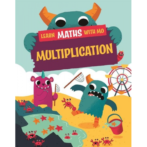 Hilary Koll Steve Mills - Learn Maths with Mo: Multiplication