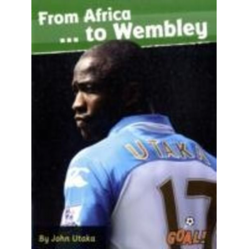 Utaka John - From Africa... to Wembley