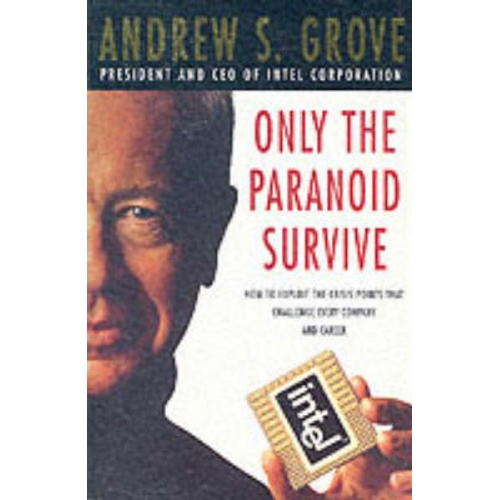 Andrew Grove - Only the Paranoid Survive