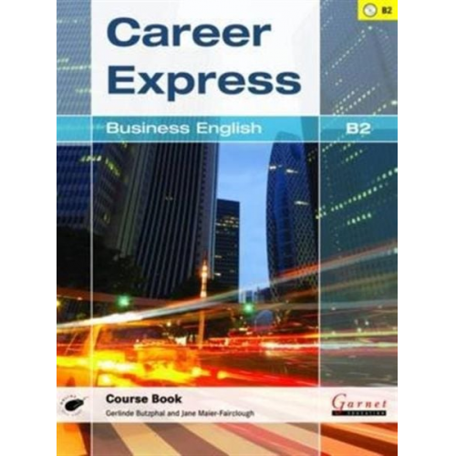 Gerlinde & Maier-Fairclough Butzphal - Career Express - Business English B2 Course Book with Audio CDs