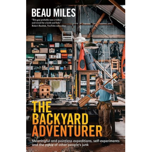 Beau Miles - The Backyard Adventurer