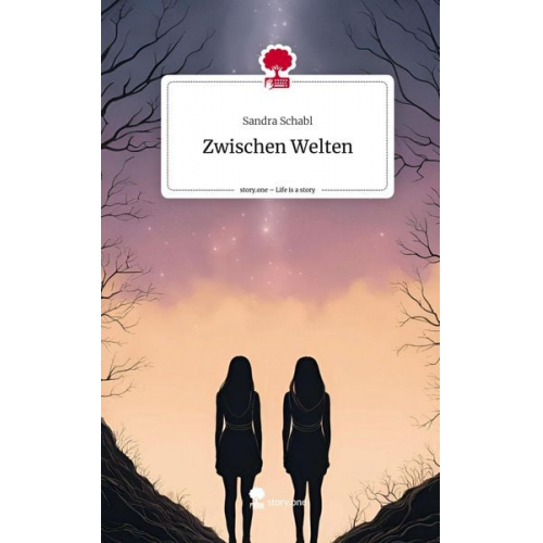 Sandra Schabl - Zwischen Welten. Life is a Story - story.one
