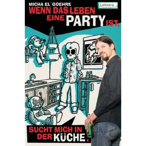 Micha-El Goehre - Wenn das Leben eine Party ist, sucht mich in der Küche