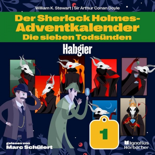 Arthur Conan Doyle William K. Stewart - Habgier (Der Sherlock Holmes-Adventkalender: Die sieben Todsünden, Folge 1)