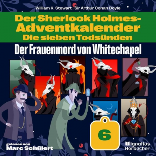 Arthur Conan Doyle William K. Stewart - Der Frauenmord von Whitechapel (Der Sherlock Holmes-Adventkalender: Die sieben Todsünden, Folge 6)