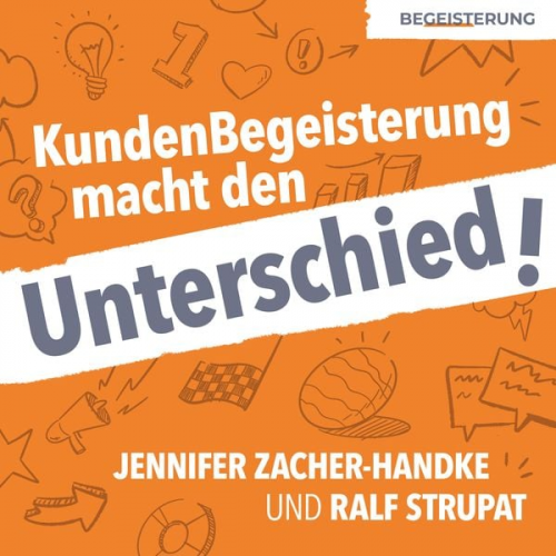 Jennifer Zacher-Handke Ralf Strupat - KundenBegeisterung macht den Unterschied!