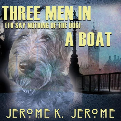 Jerome K. Jerome - Three Men in a Boat (To Say Nothing of the Dog)