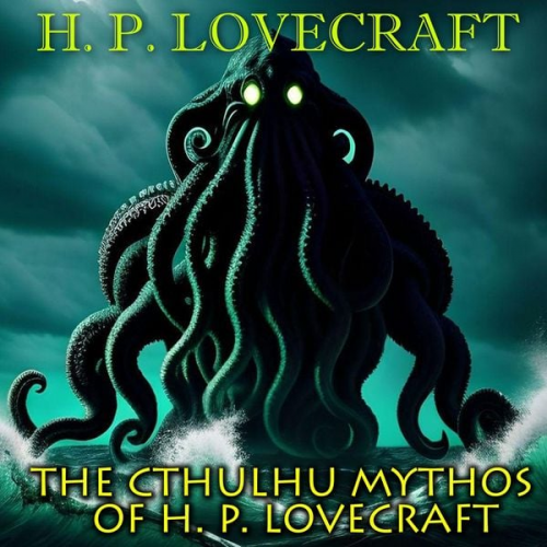 Howard Ph. Lovecraft - The Cthulhu Mythos of H. P. Lovecraft