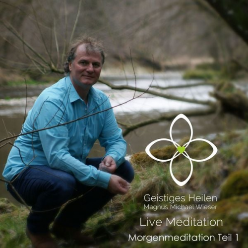 Magnus Michael Wieser - Morgenmeditation - Teil 1