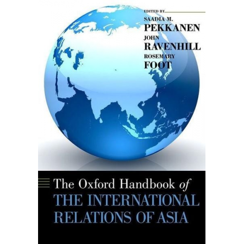 Saadia; Ravenhill  John; Foot  Rosemary Pekkanen - Oxford Handbook of the International Relations of Asia