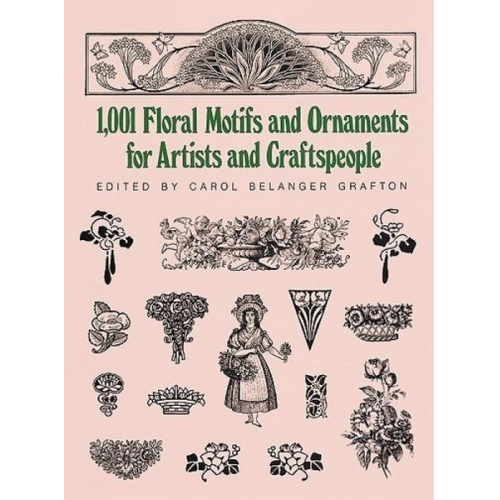 Carol Belanger Grafton - 1001 Floral Motifs and Ornaments for Artists and Craftspeople