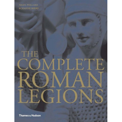Nigel Pollard Joanne Berry - The Complete Roman Legions