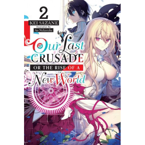 Kei Sazane - Our Last Crusade or the Rise of a New World, Vol. 2 (light novel)