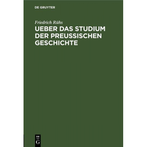 Friedrich Rühs - Ueber das Studium der preußischen Geschichte