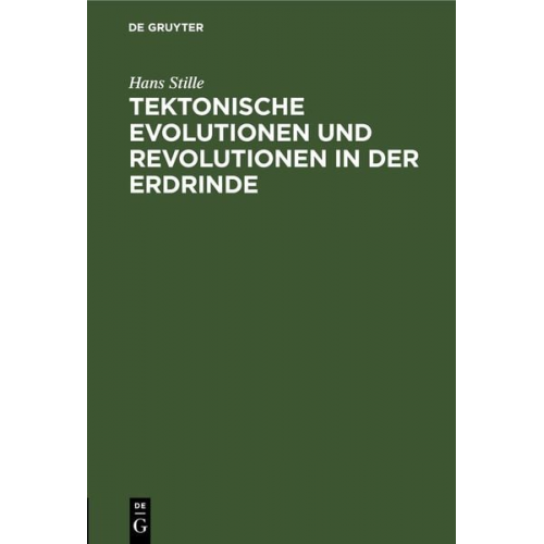 Hans Stille - Tektonische Evolutionen und Revolutionen in der Erdrinde