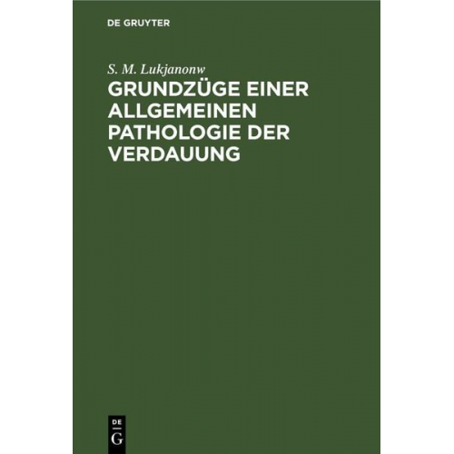 S. M. Lukjanonw - Grundzüge einer allgemeinen Pathologie der Verdauung
