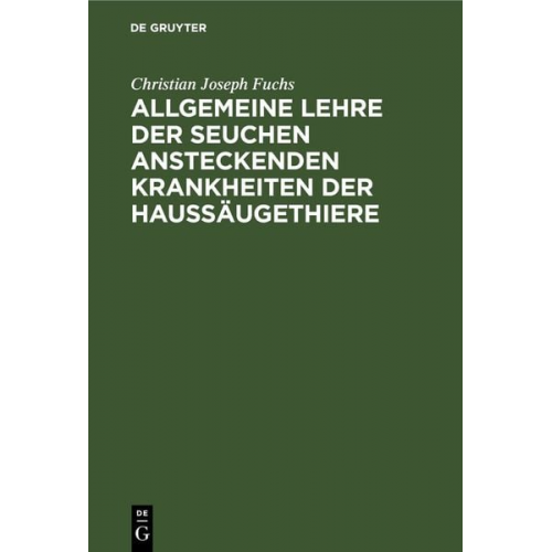 Christian Joseph Fuchs - Allgemeine Lehre der Seuchen ansteckenden Krankheiten der Haussäugethiere