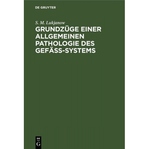 S. M. Lukjanow - Grundzüge einer allgemeinen Pathologie des Gefäss-Systems
